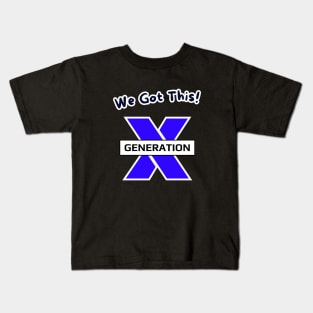 We Got This! GenerationX Kids T-Shirt